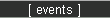  [ events ] 